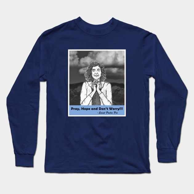 Pray, Hope and Don't Worry Long Sleeve T-Shirt by BlueTiger